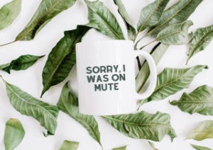 Zoom mug saying sorry I was on mute